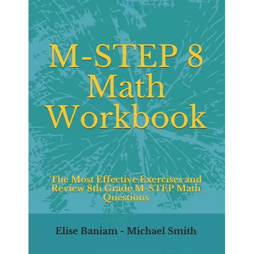 M-STEP 8 Math Workbook: The Most Effective Exercises and Review 8th Grade M-STEP Math Questions