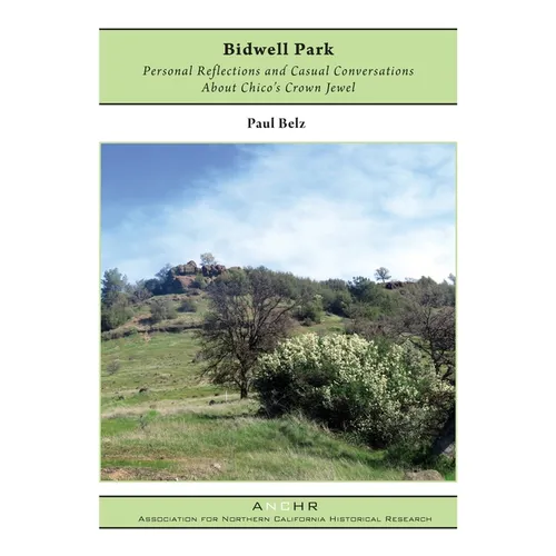 Bidwell Park: Personal Reflections and Casual Conversations About Chico's Crown Jewel