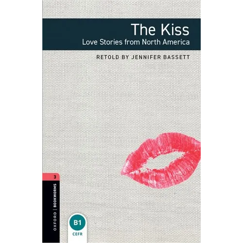 Oxford Bookworms Library: The Kiss: Love Stories from North Americalevel 3