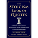 The Stoicism Book of Quotes: Over 200 Inspirational Quotations from the Greatest Stoic Philosophers