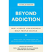Beyond Addiction: How Science and Kindness Help People Change: A Guide for Families