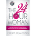 The 24-Hour Woman: How High Achieving, Stressed Women Manage It All and Still Find Happiness