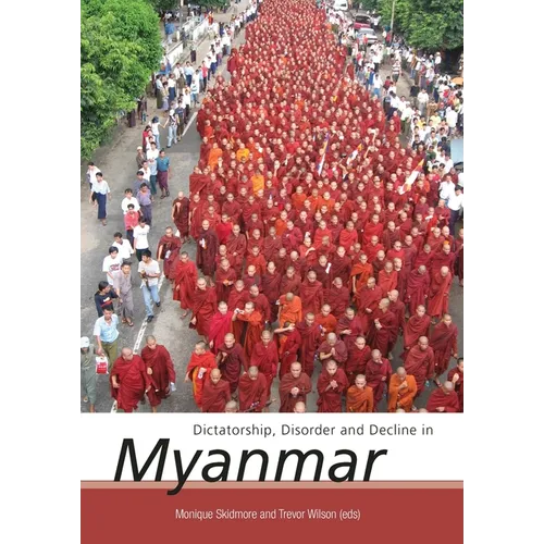 Dictatorship, Disorder and Decline in Myanmar
