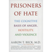Prisoners of Hate: The Cognitive Basis of Anger, Hostility, and Violence