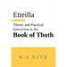 Theory and Practical Instruction on the Book of Thoth: or about the higher power, of nature and man, to dependably reveal the mysteries of life and to