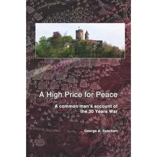 A High Price for Peace: A common man's account of the 30 Years War