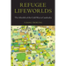Refugee Lifeworlds: The Afterlife of the Cold War in Cambodia