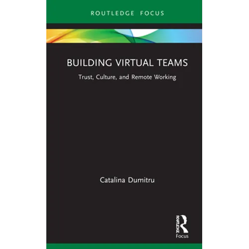 Building Virtual Teams: Trust, Culture, and Remote Working