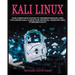 Kali Linux Mastery: The Complete Guide to Understanding and Utilizing Kali Linux for Ethical Hacking and Cybersecurity