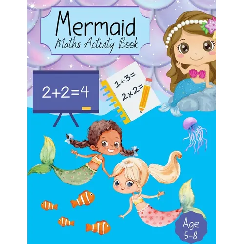 Mermaid Maths Activity Book: For Girls Counting, Numeracy, Mathematics, Addition, Subtraction for kids age 4-7 years. Key Stage 1 Home Learning, Nu