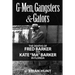 G-Men, Gangsters and Gators: The FBI's Hunt for the Barker Gang in Florida