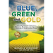 Blue, Green and Gold: A Clear Path for Crafting a Personal Blueprint for Greener Pastures in Your Golden Years