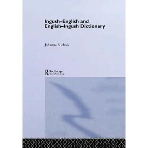 Ingush-English and English-Ingush Dictionary: Ghalghaai-Ingalsii, Ingalsii-Ghalghaai Lughat
