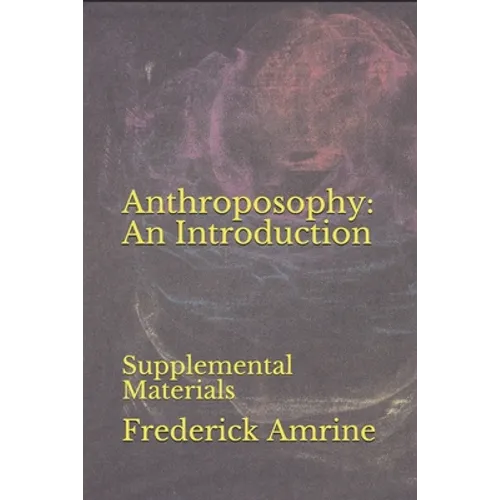 Anthroposophy: An Introduction: Supplemental Materials