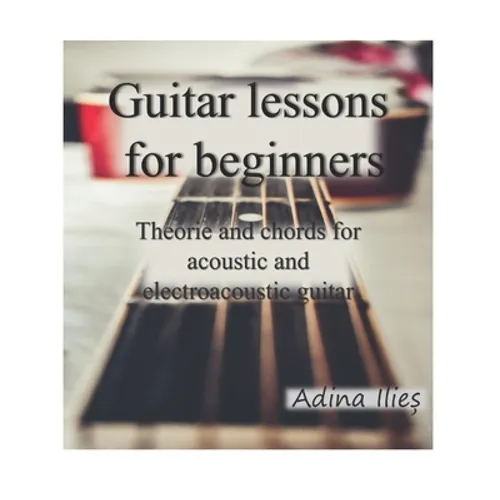 Guitar lessons for beginners: Theorie and chords for acoustic and electroacoustic guitars