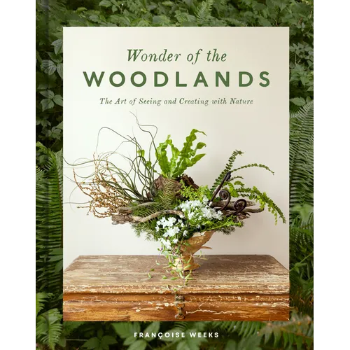 Wonder of the Woodlands: The Art of Seeing and Creating with Nature