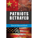 Patriots Betrayed: A Soldier, Scholar, Spy's Warning about America's Leadership Crisis