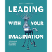 Leading With Your Imagination: A Framework for Creative Leadership