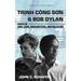 Trinh Cong Son and Bob Dylan: Essays on War, Love, Songwriting, and Religion