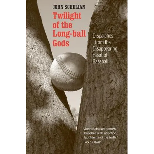 Twilight of the Longball Gods: Dispatches from the Disappearing Heart of Baseball