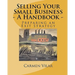 Selling Your Small Business - A Handbook -: Preparing an Exit Strategy