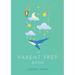 The Parent Prep Book
