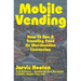 Mobile Vending: How To Run A Traveling Food Or Merchandise Concession