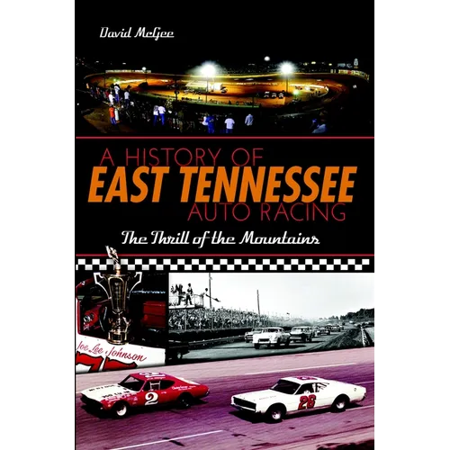 A History of East Tennessee Auto Racing: The Thrill of the Mountains