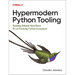 Hypermodern Python Tooling: Building Reliable Workflows for an Evolving Python Ecosystem