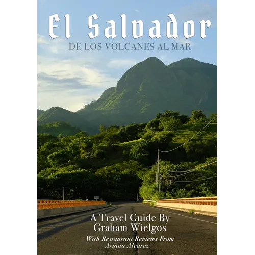 El Salvador: De Los Volcanes Al Mar