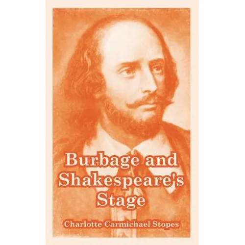 Burbage and Shakespeare's Stage