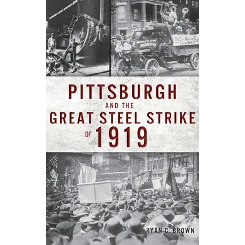 Pittsburgh and the Great Steel Strike of 1919