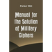 Manual for the Solution of Military Ciphers