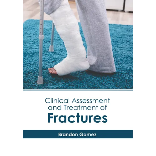 Clinical Assessment and Treatment of Fractures