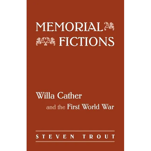 Memorial Fictions: Willa Cather and the First World War