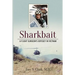 Sharkbait: A Flight Surgeon's Odyssey in Vietnam