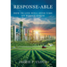 Response-Able: How to Live Well Over Time on Planet Earth