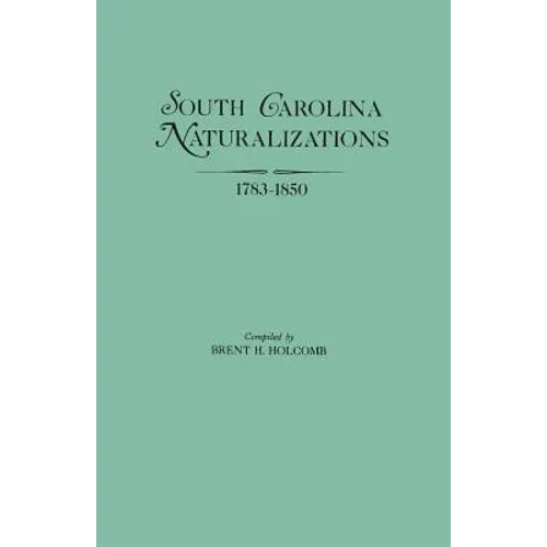 South Carolina Naturalizations, 1783-1850