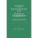 Soldiers of the Revolutionary War Buried in Vermont, and Anecdotes and Incidents Relating to Some of Them