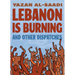 Lebanon Is Burning and Other Dispatches
