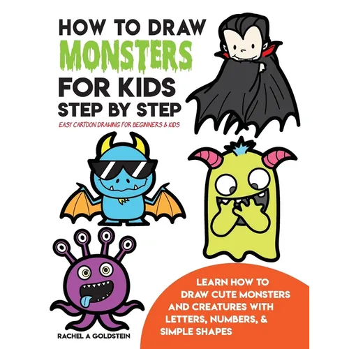How to Draw Monsters for Kids Step by Step Easy Cartoon Drawing for Beginners & Kids: Learn How to Draw Cute Monsters and Creatures with Letters, Numb