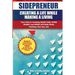 Sidepreneur: Creating a Life While Making a Living: Your Path to Creating More Money, More Time and More Options While Working Your Day Job