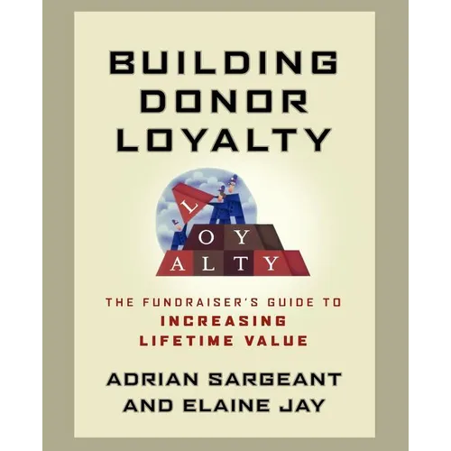 Building Donor Loyalty: The Fundraiser's Guide to Increasing Lifetime Value
