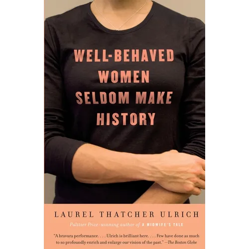 Well-Behaved Women Seldom Make History