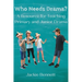 Who Needs Drama?: A Resource for Teaching Primary and Junior Drama