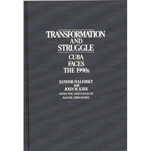 Transformation and Struggle: Cuba Faces the 1990s