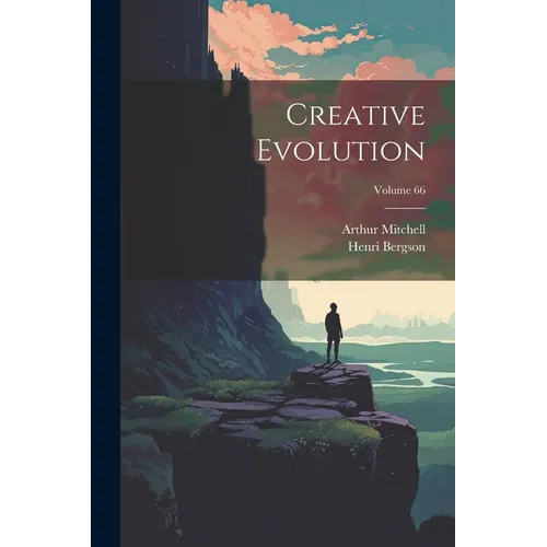 Creative Evolution; Volume 66