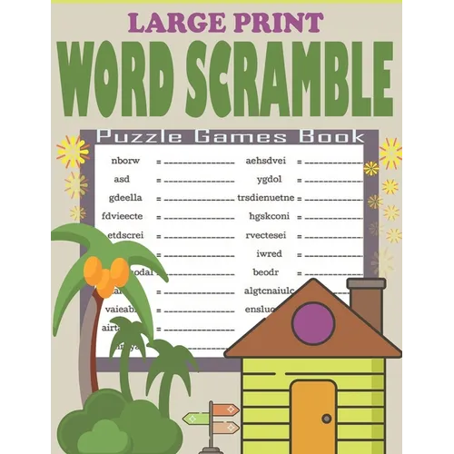 Large Print Word Scramble Puzzle Games Book: Word Scramble Book for Adults, Seniors and Teens - Exciting And Stress Relief Brain Puzzles Book