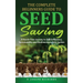 The Complete Beginners Guide to Seed Saving: A Hassle-Free Journey to Self-Sufficiency, Sustainability and Biodiversity in Your Garden