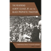 The Reverend Albert Cleage Jr. and the Black Prophetic Tradition: A Reintroduction of the Black Messiah